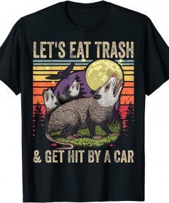 Let's Eat Trash and Get Hit By A Car Vintage Opossum Gift Shirt