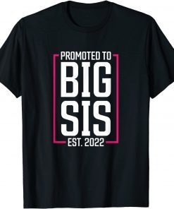 Promoted to Big Sister 2022 Big Sis Soon to be Big Sister Unisex Shirt