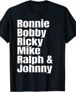 Ronnie Bobby Ricky Mike Ralph and Johnny Limited T-Shirt