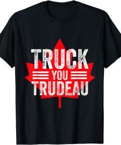 Truck You TRUDEAU I Support Freedom Convoy 2022 USA Canada Limited Shirt