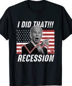 I Did That Biden Recession US Flag Biden TShirt