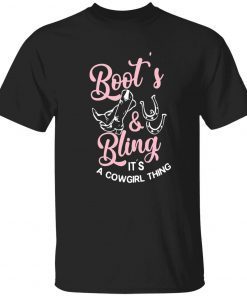 Boot’s and bling it’s a cowgirl thing tee shirt