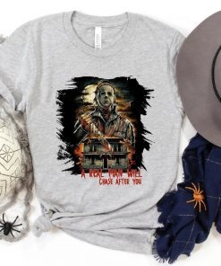 A Real Man Will Chase After You Halloween Horror Killers Tee Shirt
