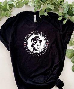 RIP Queen Elizabeth II Always in Our Hearts T-Shirt