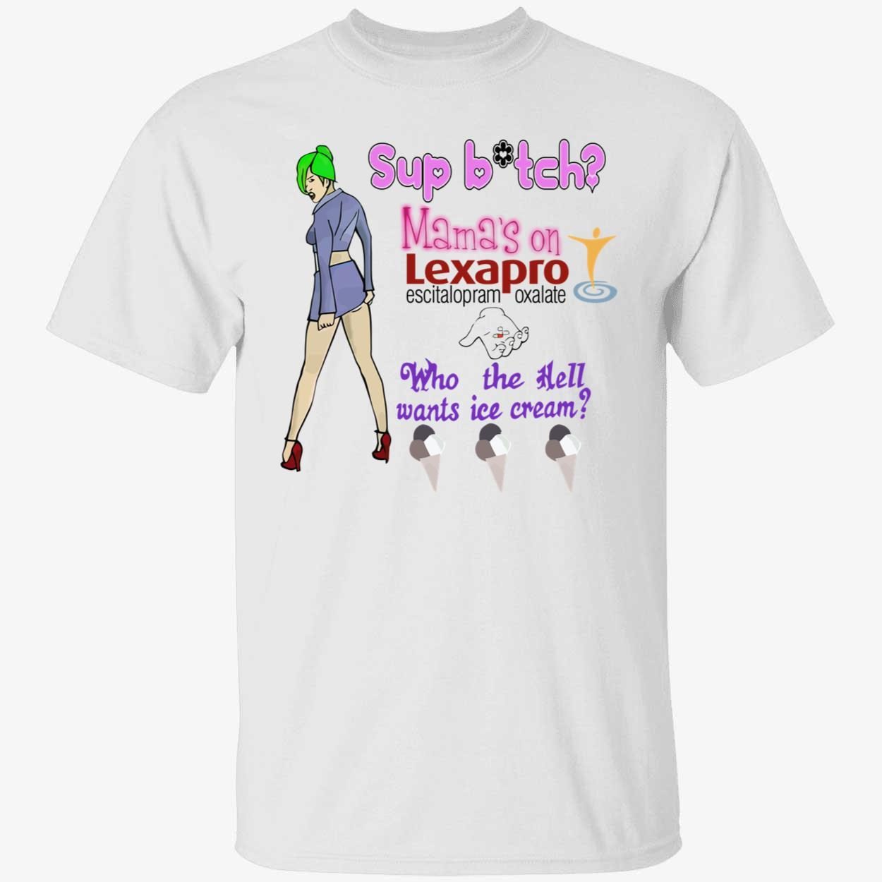 Sup bitch mama’s on lexapro escitalopram oxalate unisex shirts