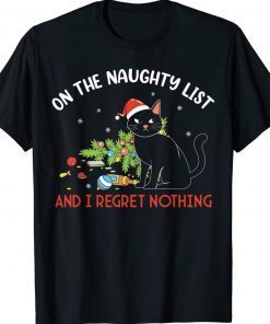 On The Naughty List And I Regret Nothing Black Cat Christmas Xmas TShirt