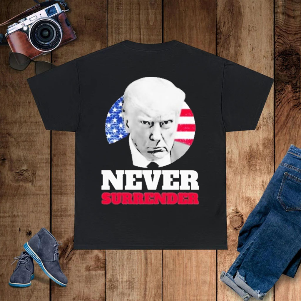 Donald Trump Mugshot Never Surrender T-shirts