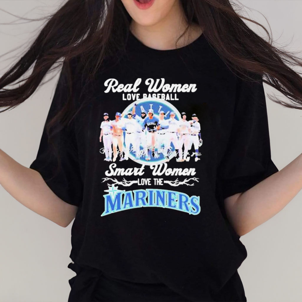Real women love baseball smart women love the mariners team T-shirt