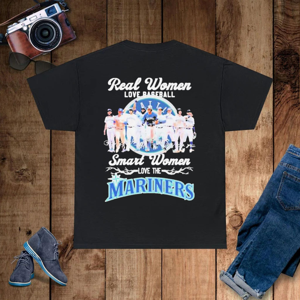 Real women love baseball smart women love the mariners team shirt