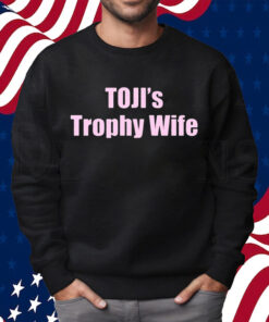 Bymbostudios Tojis Trophy Wife Shirt Sweatshirt