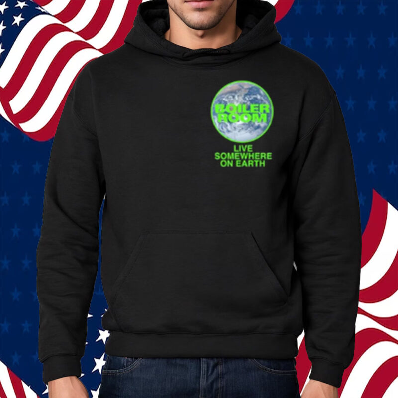 Boiler Room Live Somewhere On Earth Shirt Hoodie