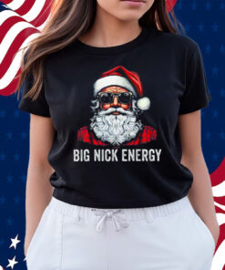 Big Nick Energy Santa Shirts
