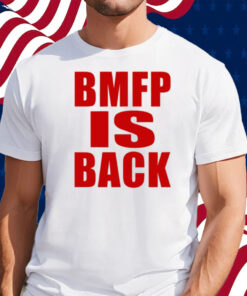 Bmfp Is Back Shirt