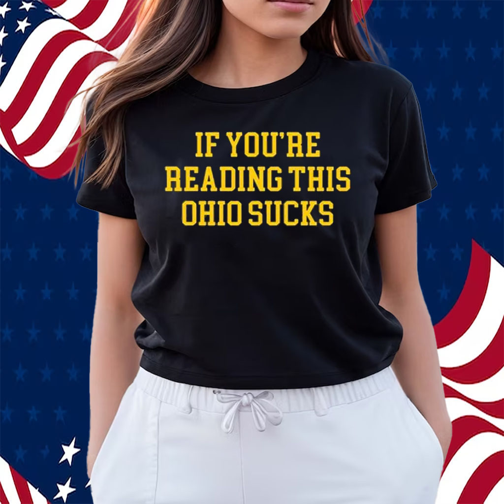 If You’re Reading This Ohio Sucks Shirts