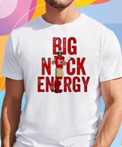 Nick Bosa Big Nick Energy San Francisco Football Shirt