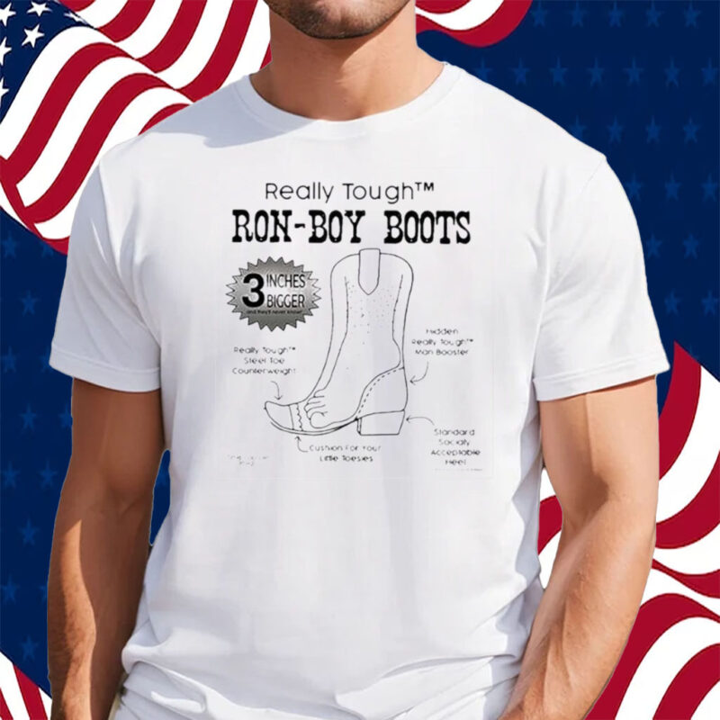 Really Tough Ron-Boy Boots Ron Desantis Shirt