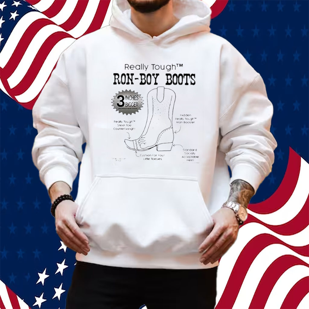 Really Tough Ron-Boy Boots Ron Desantis Shirt Hoodie
