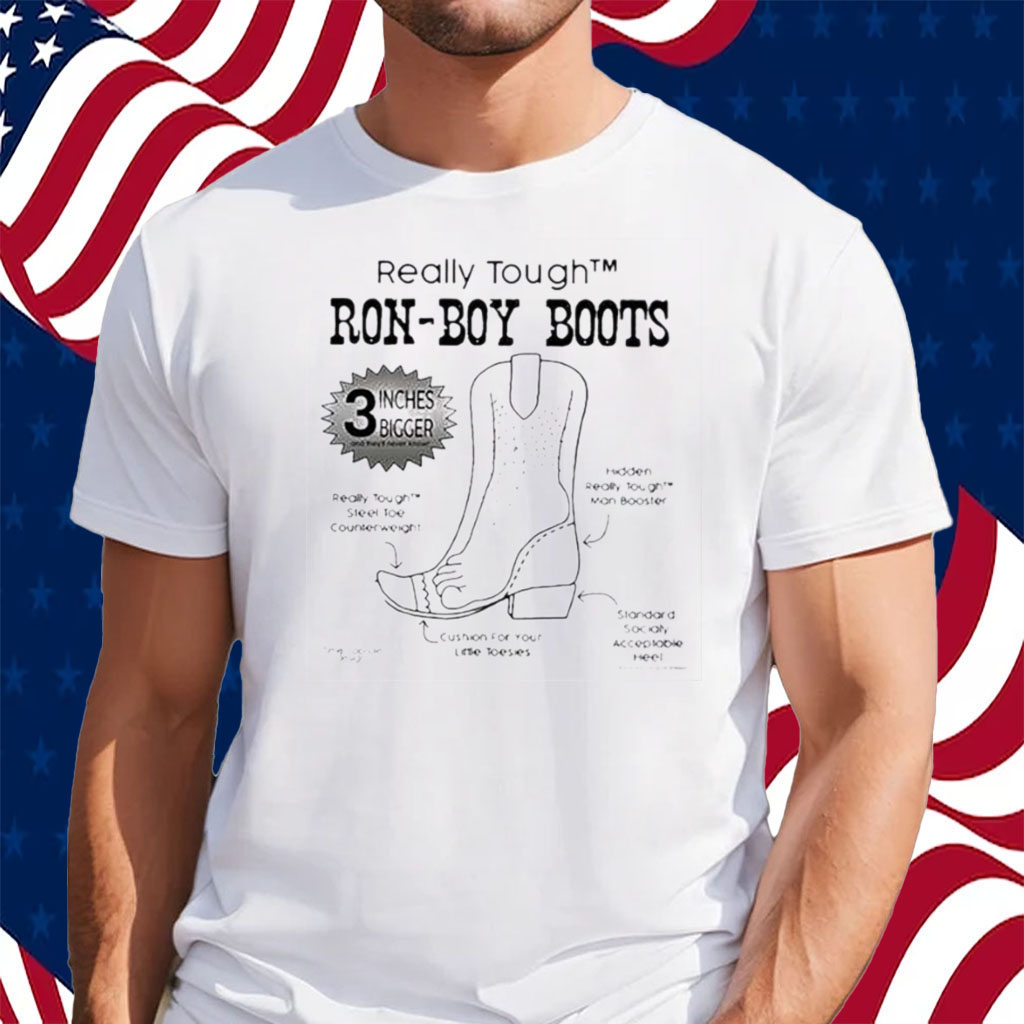 Really Tough Ron-Boy Boots Ron Desantis Shirt