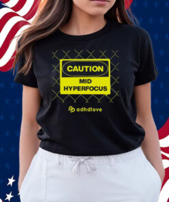 Caution Mid Hyperfocus Shirts