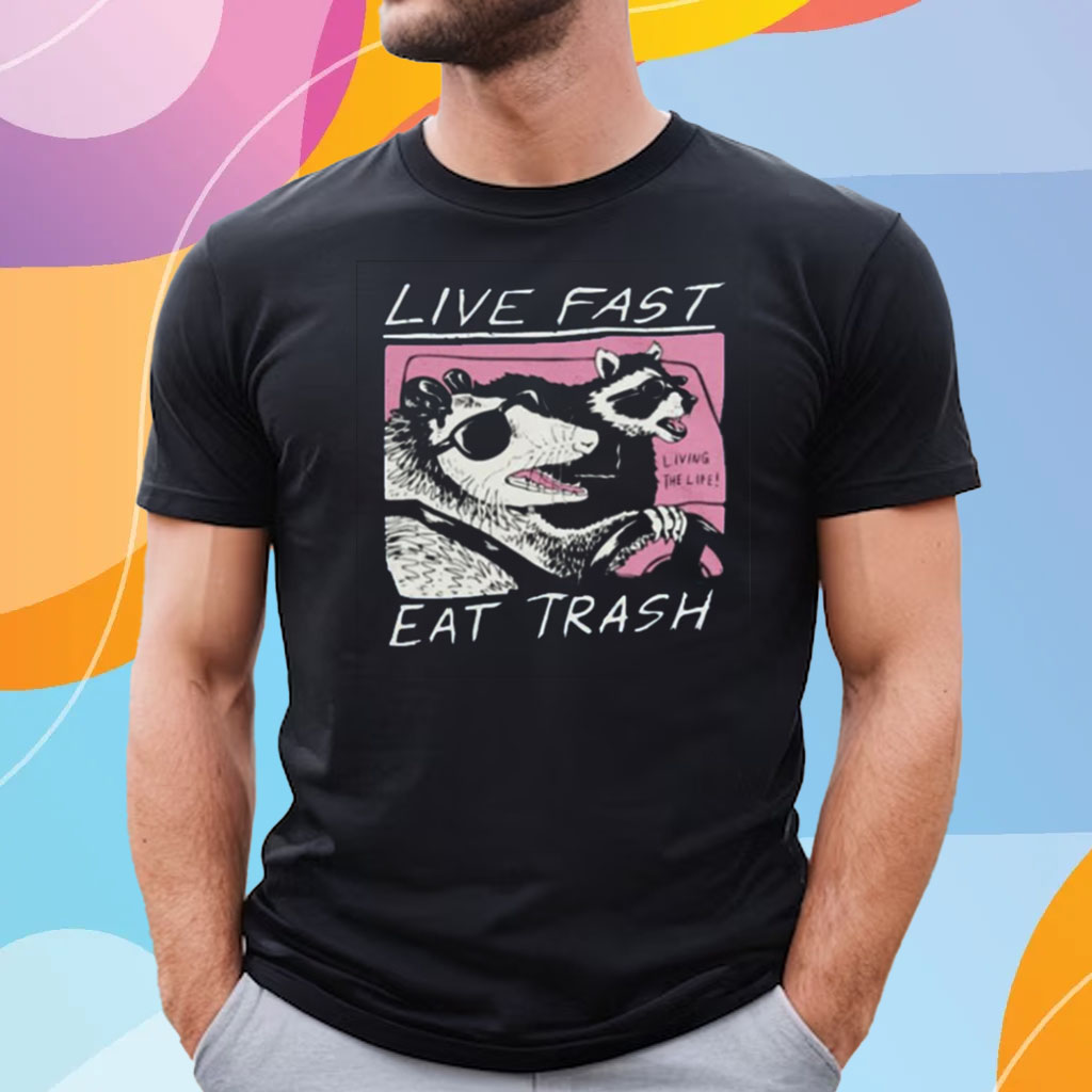 Fareeha Live Fast Eat Trash T-Shirt