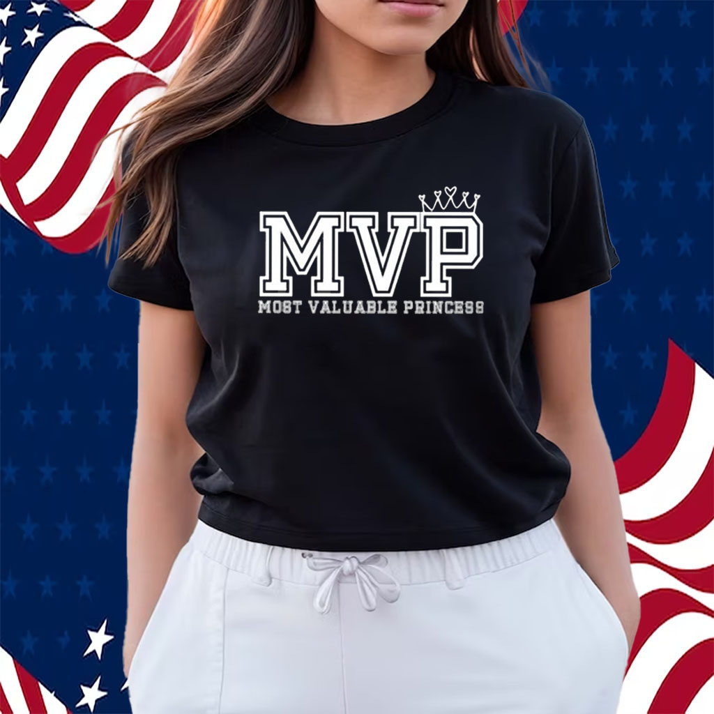 MVP Most Valuable Princess Shirts