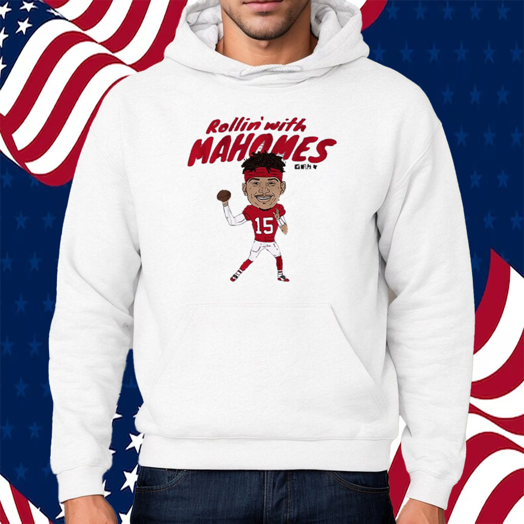 Patrick Mahomes Rollin’ With Mahomes Shirt Hoodie