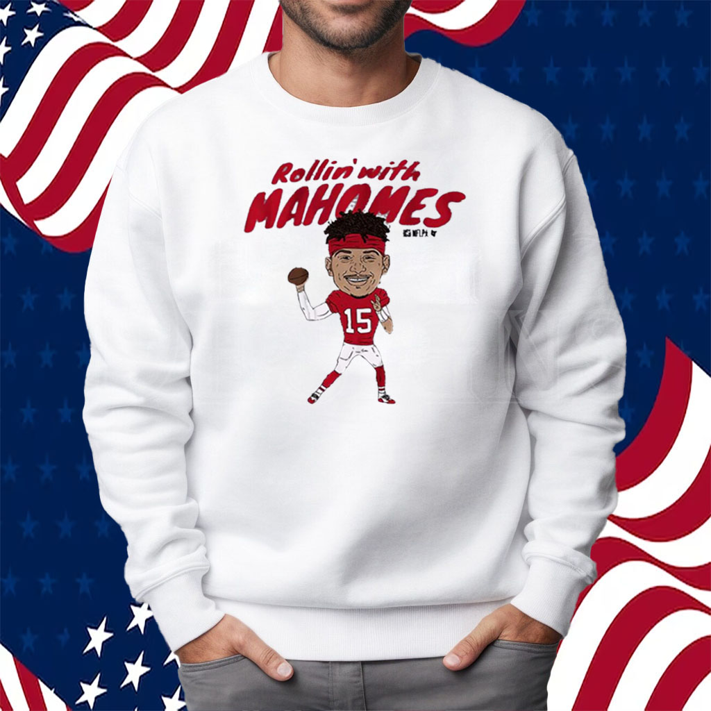 Patrick Mahomes Rollin’ With Mahomes Shirt Sweatshirt