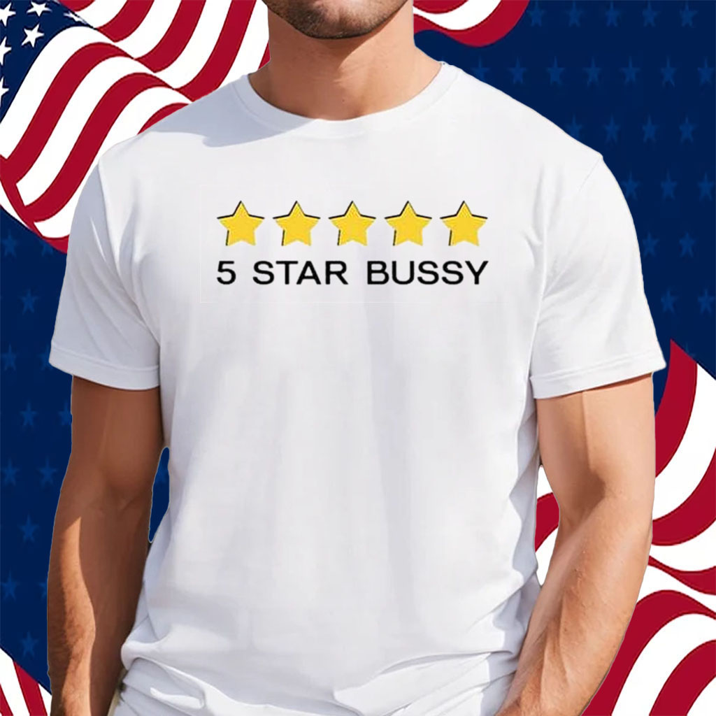 5 Star Bussy Shirt