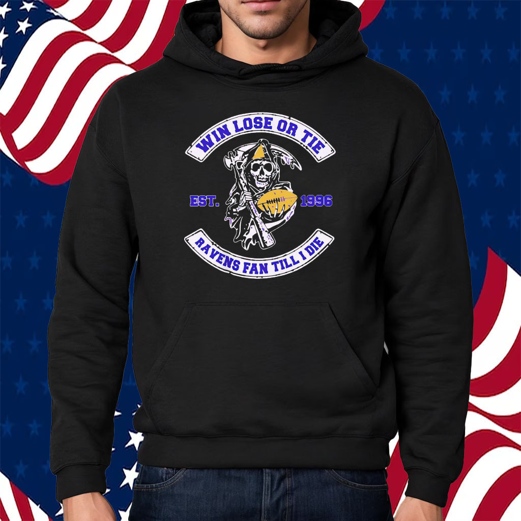 Grim Reaper Win Lose Or Tie Baltimore Ravens Fan Till I Die Est 1930 Shirt Hoodie