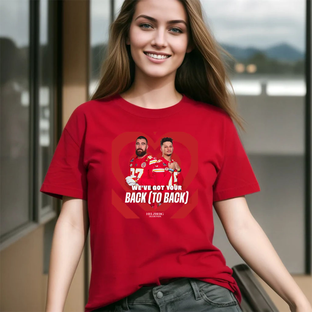 Patrick Mahomes Travis Kelce We’ve Got Your Back Shirts
