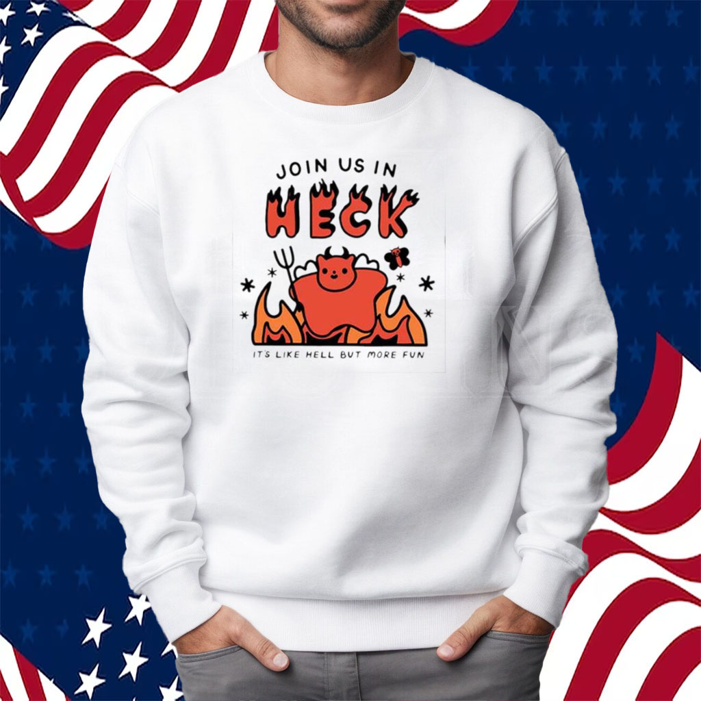 Siri Dahl Join Us In Heck It’s Like Hell But More Fun Shirt Sweatshirt
