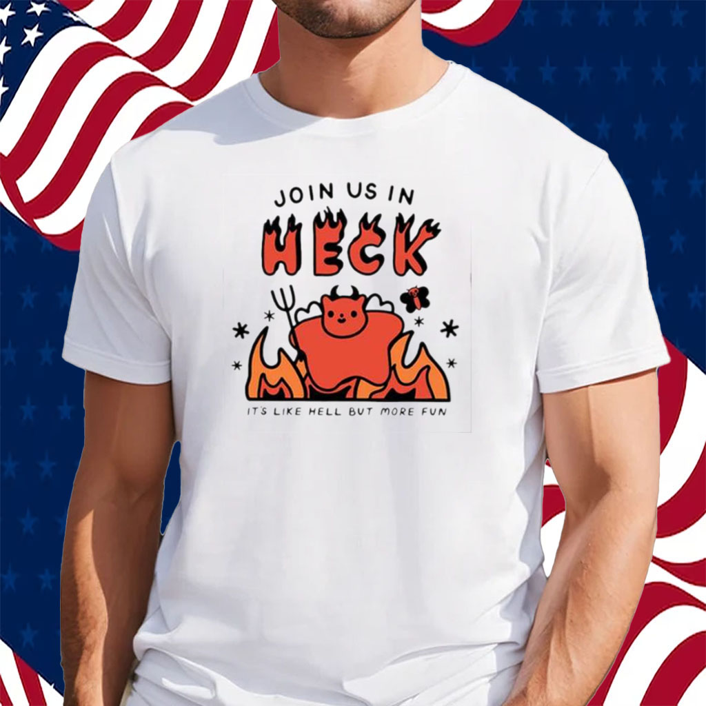 Siri Dahl Join Us In Heck It’s Like Hell But More Fun Shirt