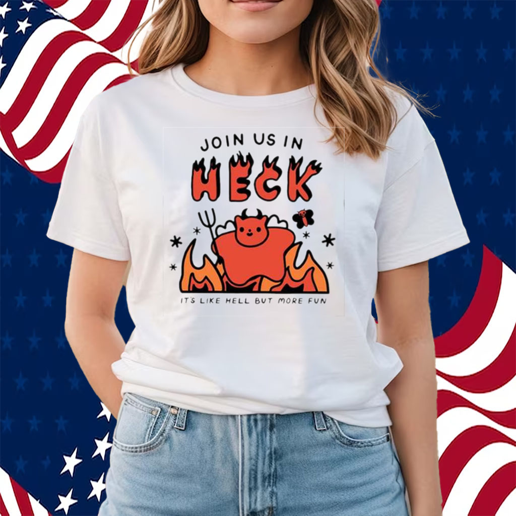 Siri Dahl Join Us In Heck It’s Like Hell But More Fun Shirts