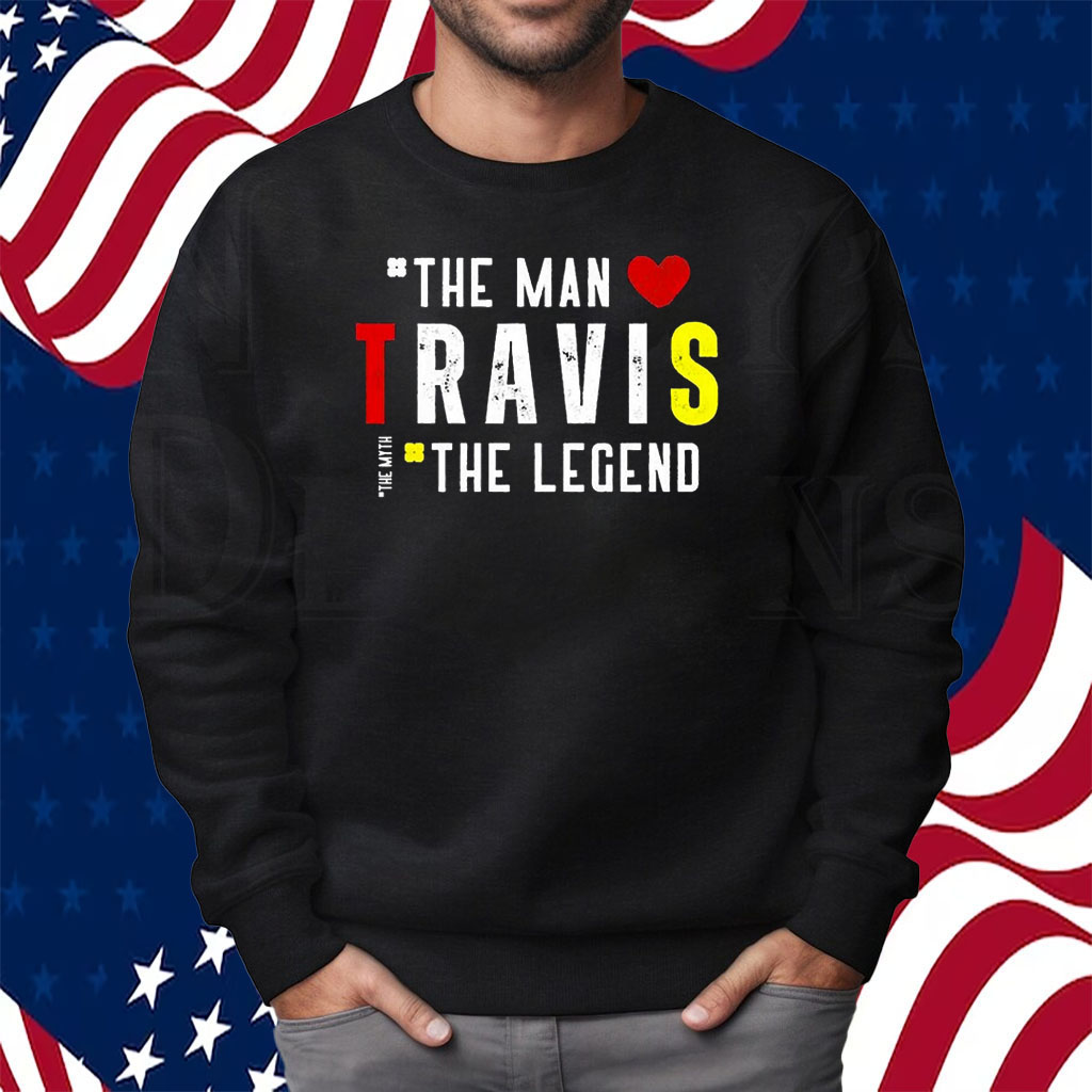 Travis The Man The Legend The Myth Shirt Sweatshirt