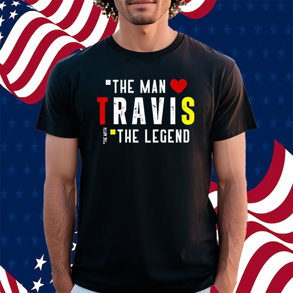 Travis The Man The Legend The Myth Shirt