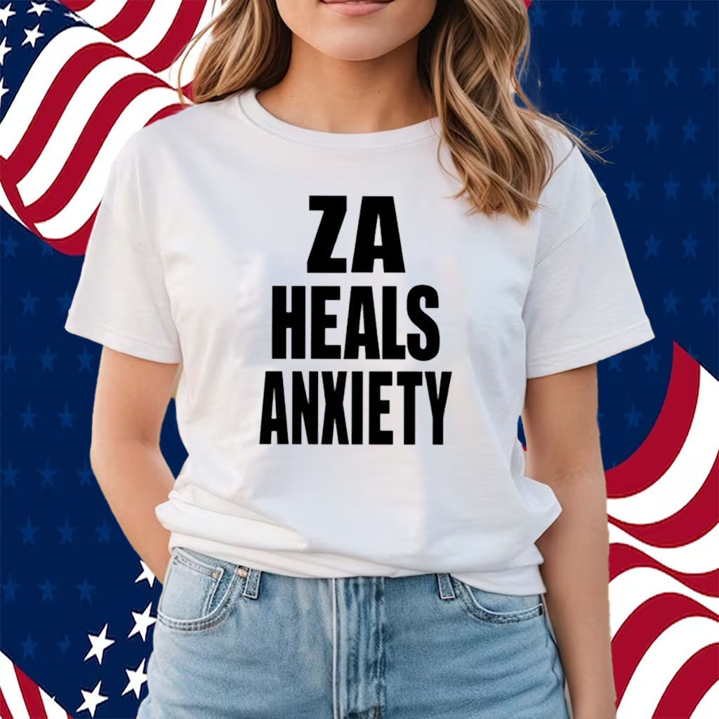 Za Heals Anxiety Shirts