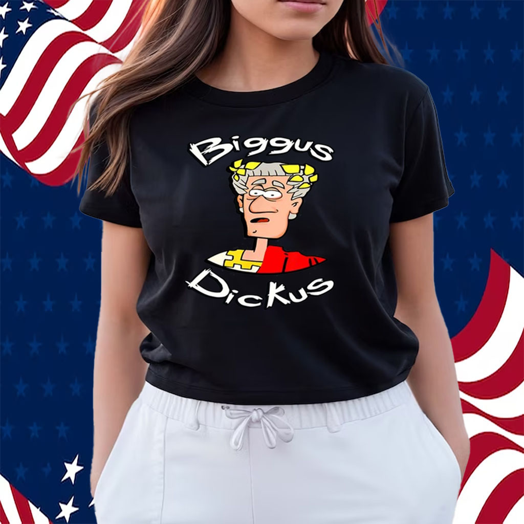 Biggus Dickus Shirts