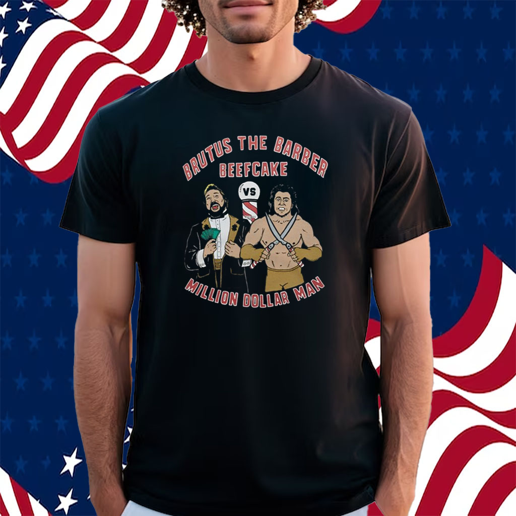 Brutus The Barber Beefcake Million Dollar Man Shirt