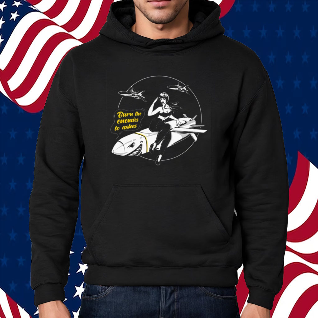 Burn The Enemies To Ashes Shirt Hoodie