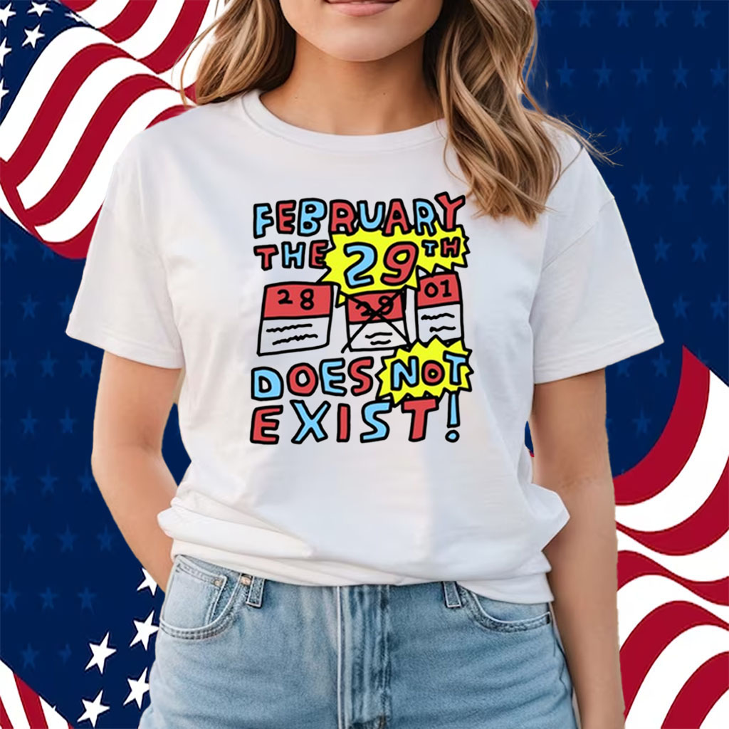 February The 29Th Does Not Exist Shirts