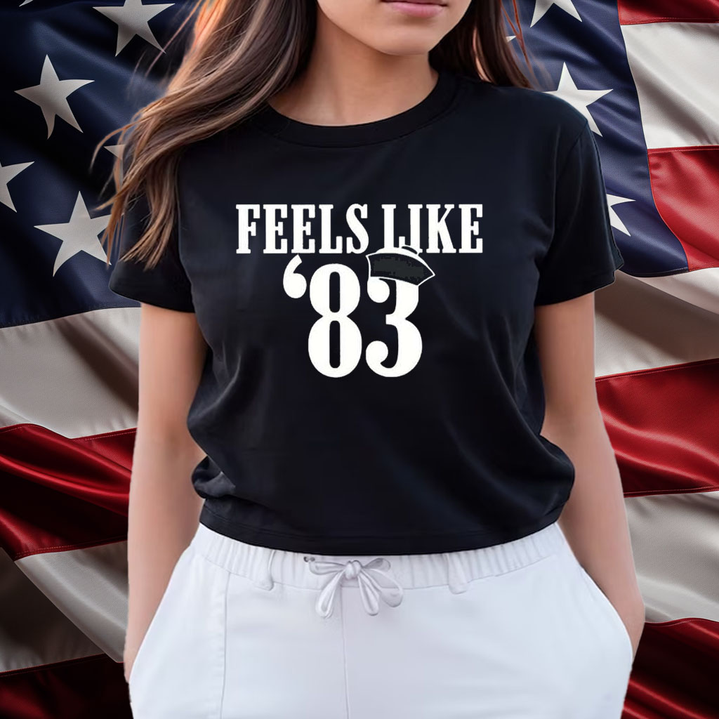 Feels Like 83 Shirts
