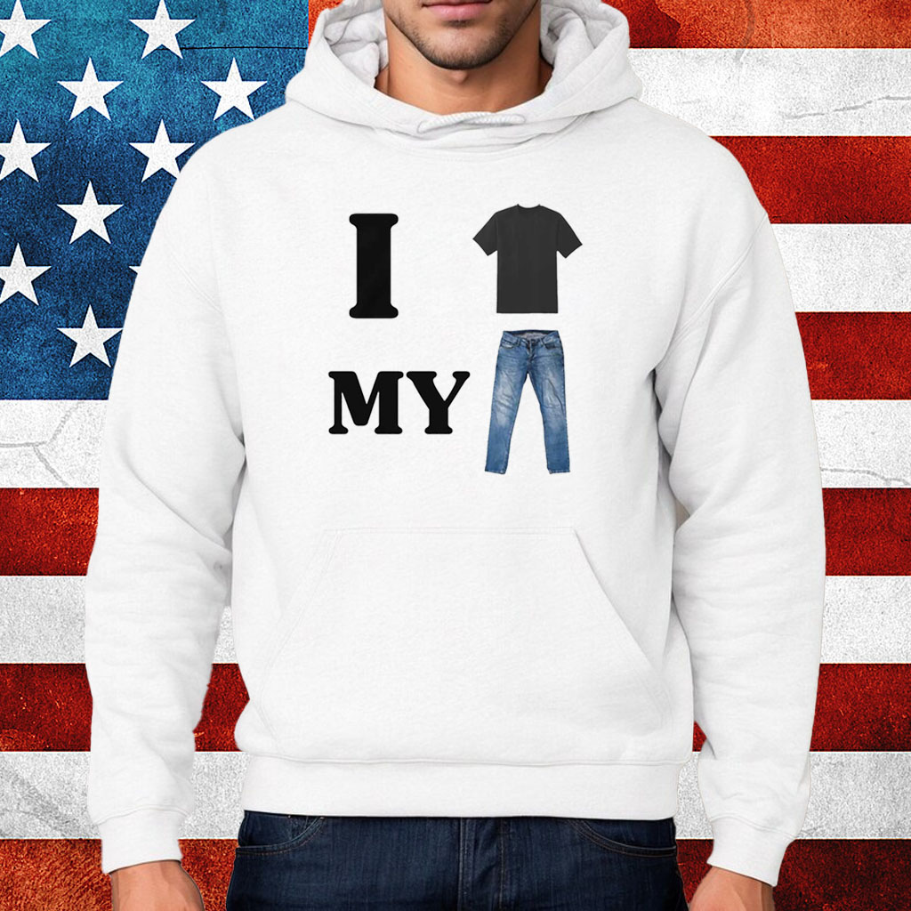 I Shirt My Pants Shirt Hoodie