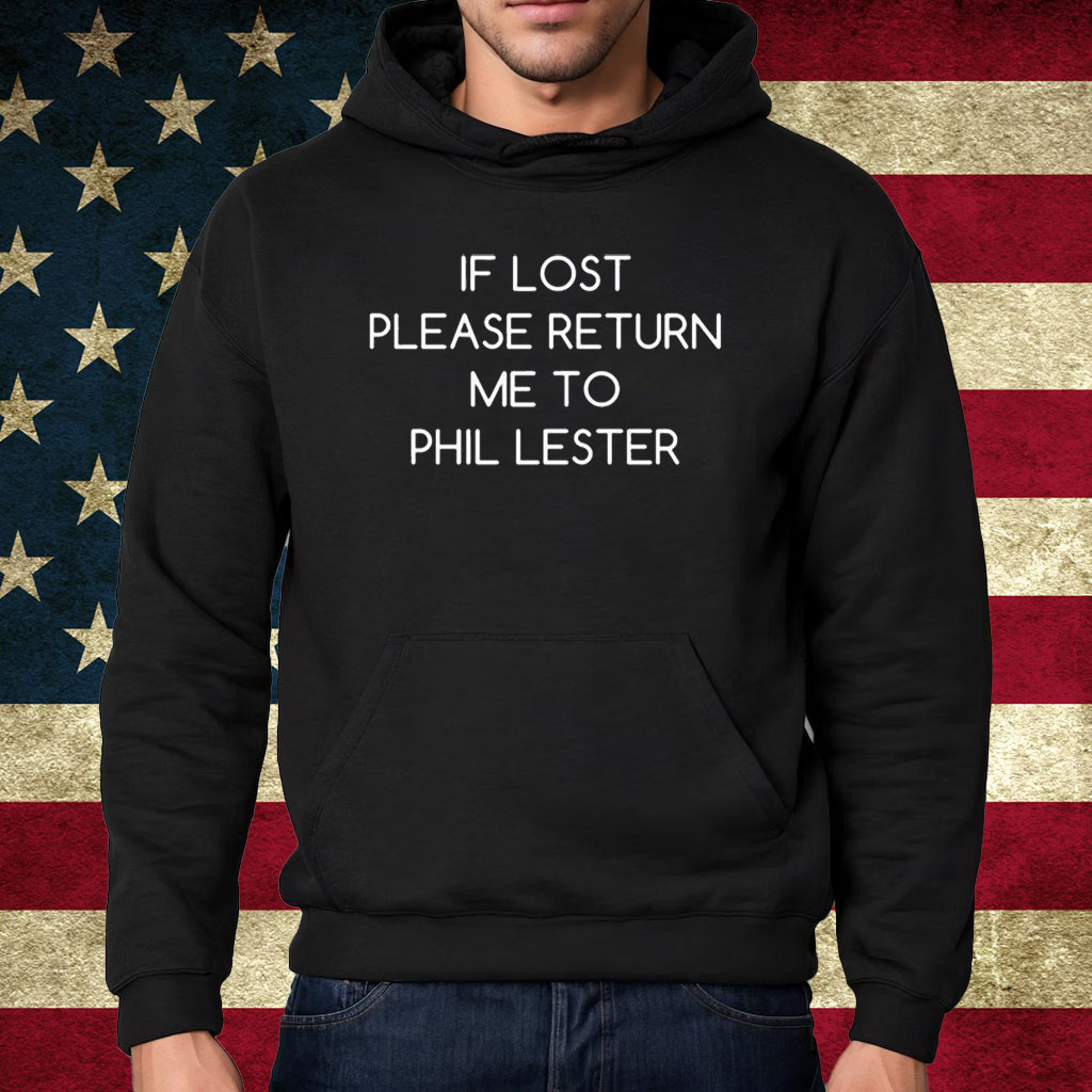 If Lost Please Return Me To Phil Lester Shirt Hoodie