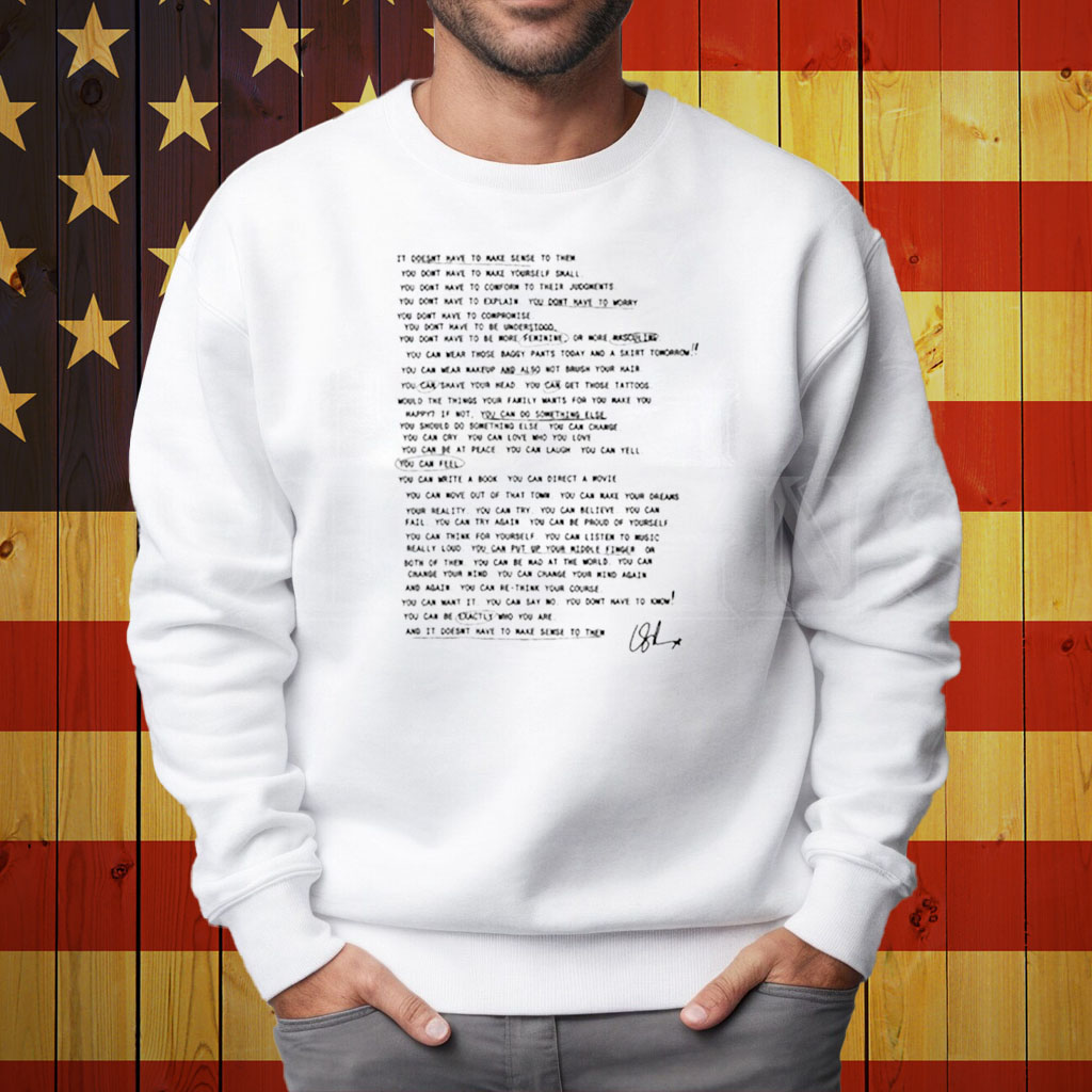 Laurens Journal Entry It Doesn’t Have To Make Sense To Them Shirt Sweatshirt