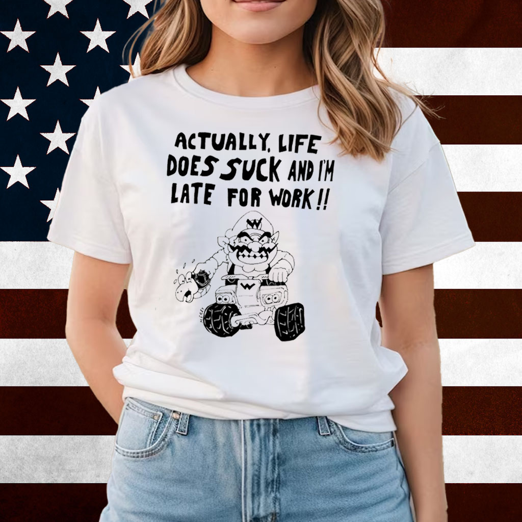 Matt Gray Actually, Life Does Suck And I'm Late For Work Shirts