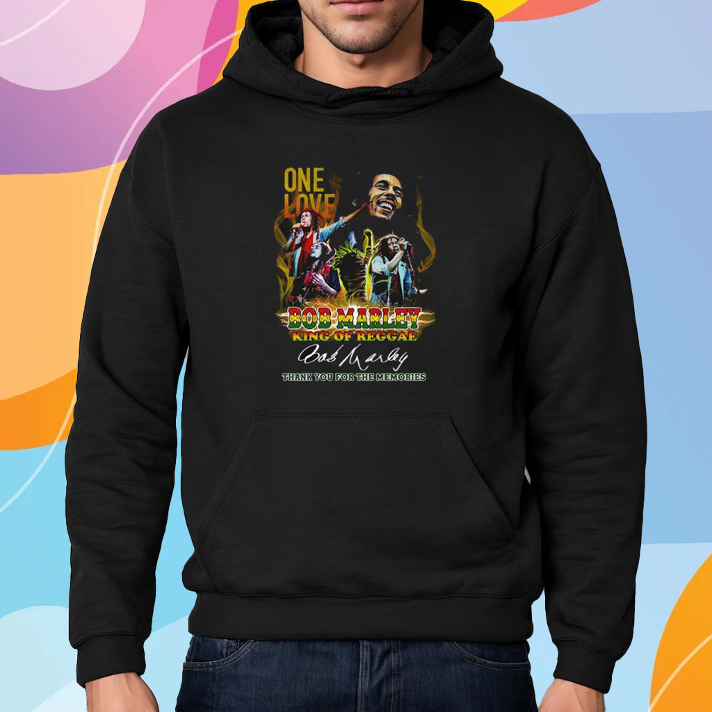 One Love Bob Marley King Of Reggae Thank You For The Memories Shirt Hoodie