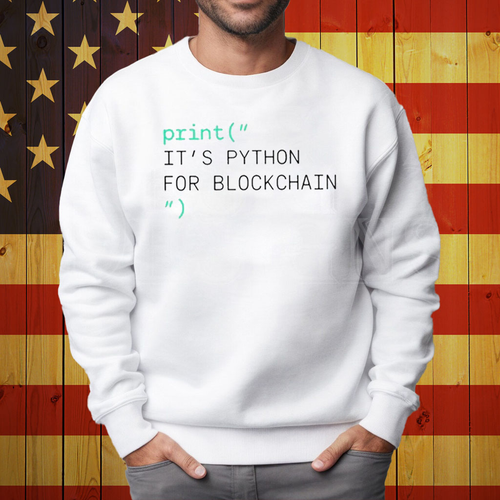 Print It’s Python For Blockchain Shirt Sweatshirt