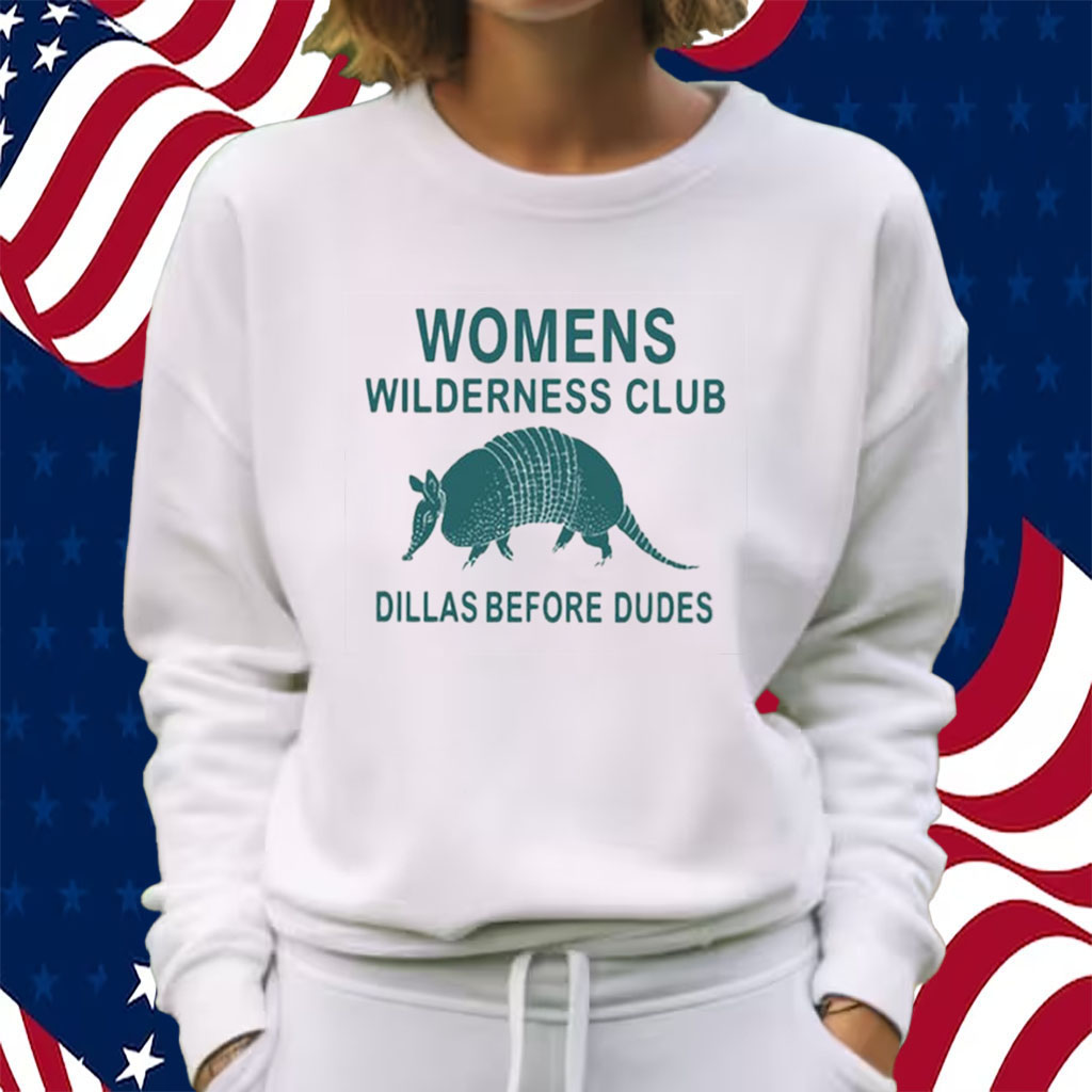 Womens Wilderness Club Dillas Before Dudes Shirt Sweatshirt