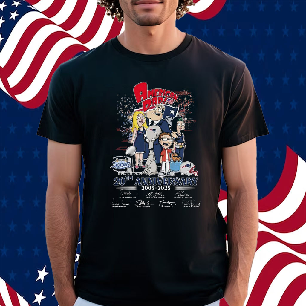 New England Patriots American Dad 20th Anniversary 2005-2025 Thank You For The Memories Shirt