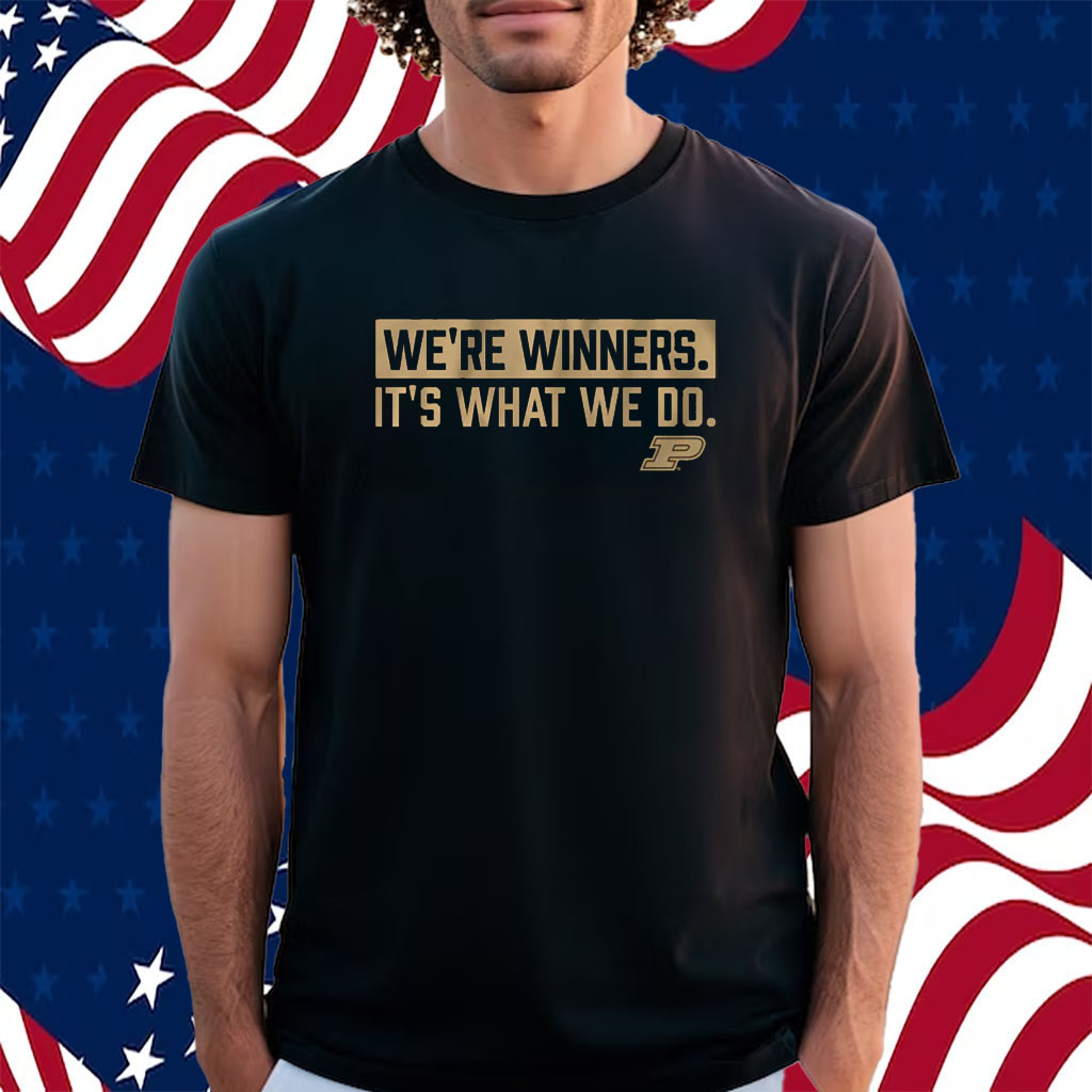 Purdue Basketball We're Winners Shirt
